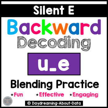 Silent E | Long U Blending and Word Reading | Backward Decoding