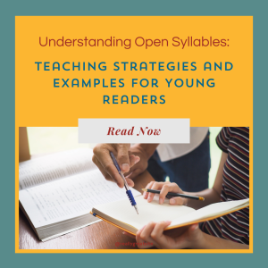 Understanding Open Syllables: Teaching Strategies and Examples for Young Readers